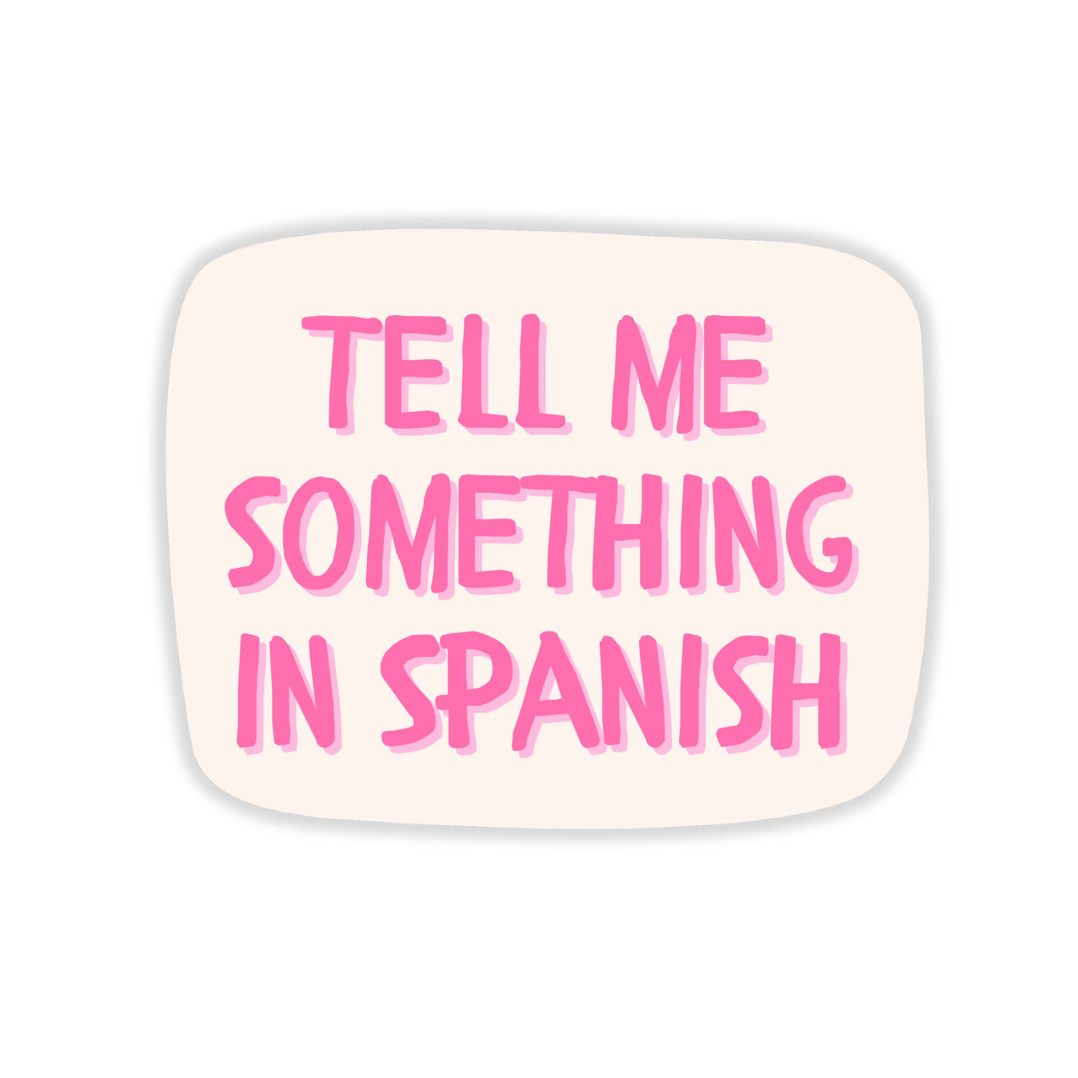 Things in Spanish - Wholesale Sticker - Tell Me Something In Spanish Sticker