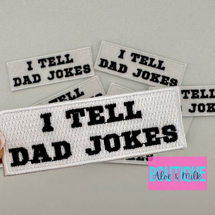 I tell dad jokes, dad patch, dad jokes, mens patches for wholesale by Aloe and Milk Boutique