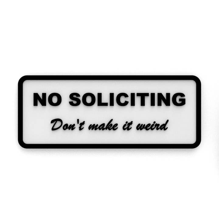 Sign | No Soliciting, Don't Make It Weird for wholesale by Clever Contraptions