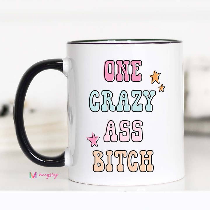 Mugsby - Wholesale Coffee Mug - One Crazy Bitch Funny Coffee Mug1