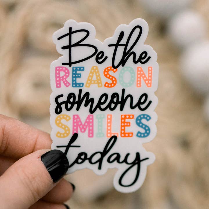 Be The Reason Someone Smiles Today Vinyl Sticker, 3x3 in for wholesale by Savannah and James Co