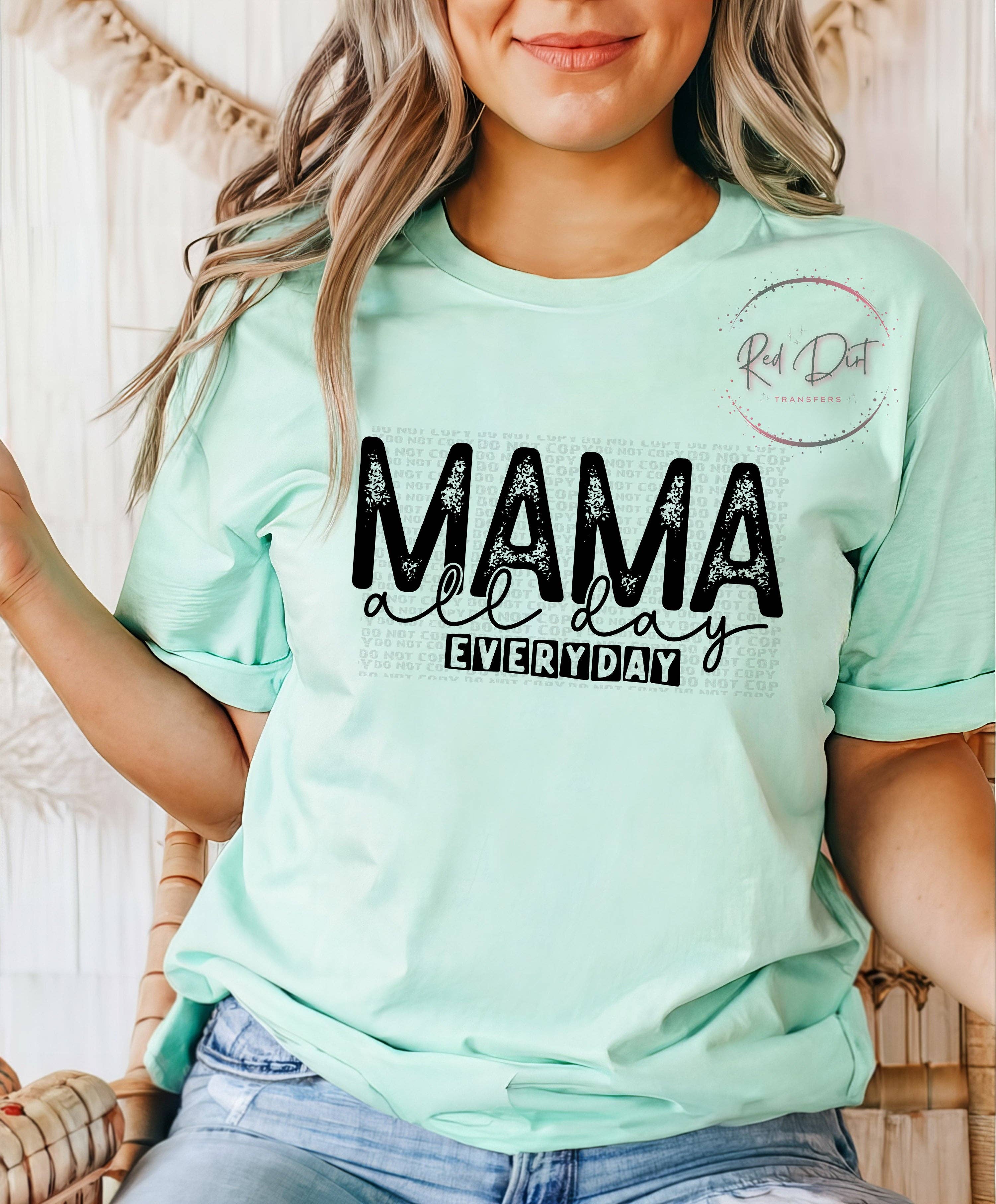 Red Dirt Transfers - Wholesale Screen Printed T-Shirt - Women's - Mama All Day Every Day T-Shirt | Trendy Mom Shirt | Fast Shipping | Super Soft Shirts for Men/Women/Kid's1