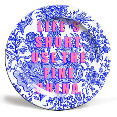 6 INCH PLATE - LIFE'S SHORT. USE THE FINE CHINA. BY ELOISE for wholesale by ART WOW