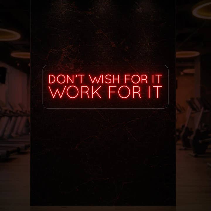 WÜNSCH ES DIR NICHT, ARBEITE DAFÜR Neon Schild für den Großhandel von Light Your Way