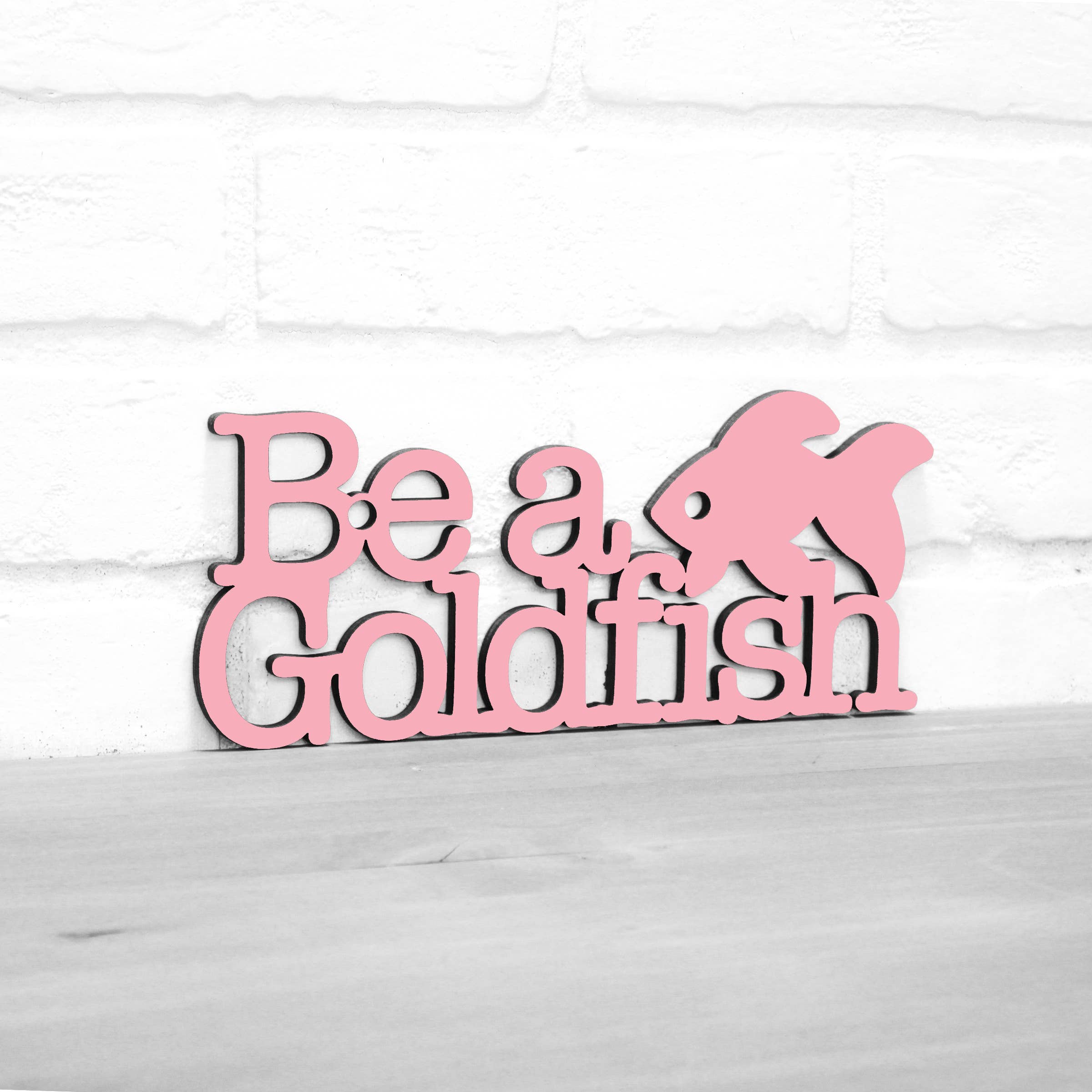 Spunky Fluff - Wholesale Wall Sign - Be A Goldfish Inspirational Ted Lasso Wood Quote Sign4