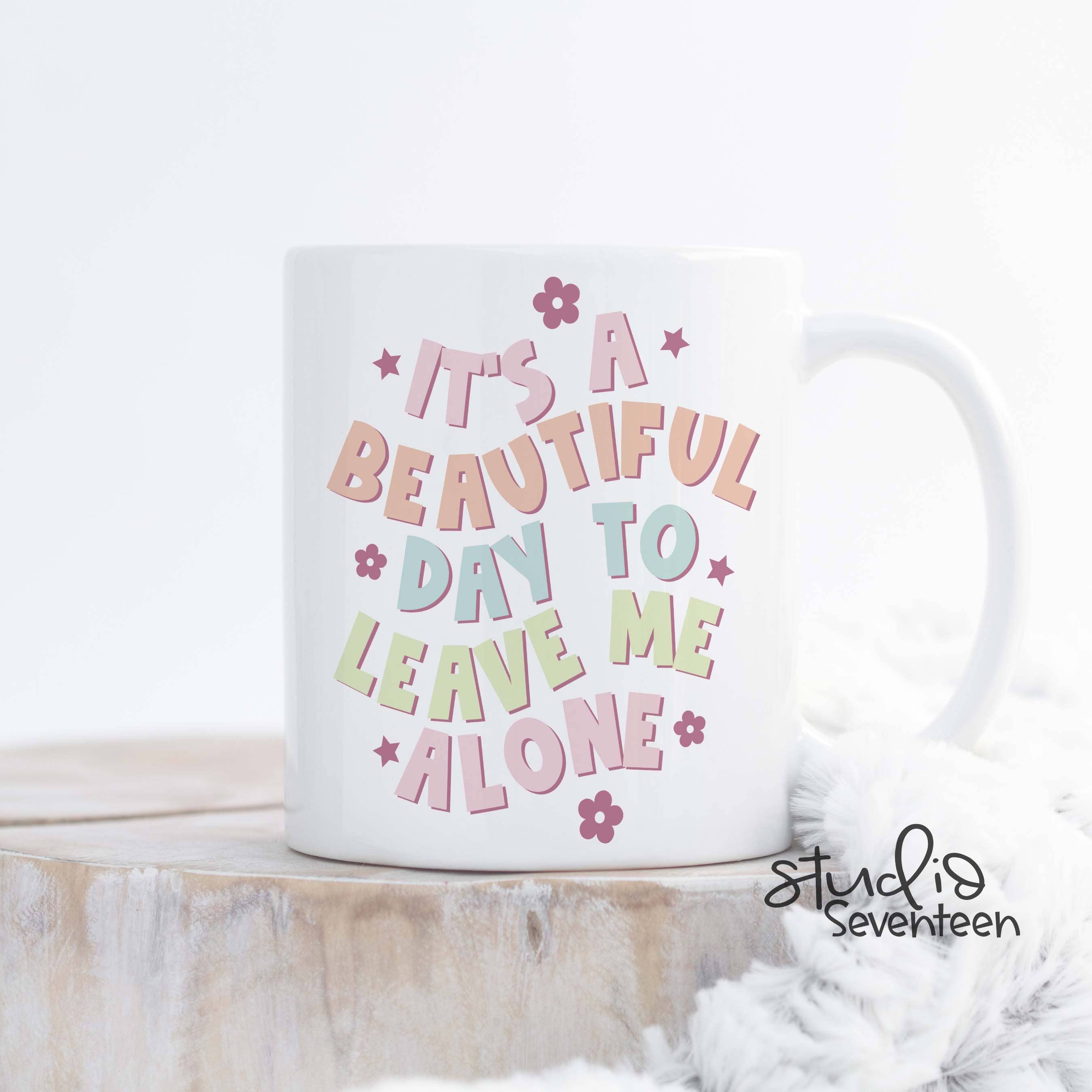 Studio Seventeen - Vente Tasse à café - Tasse à café It's A Beautiful Day To Leave Me Alone2