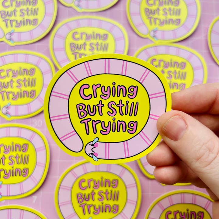 Crying But Still Trying - Vinyl Sticker for wholesale by Kellylou