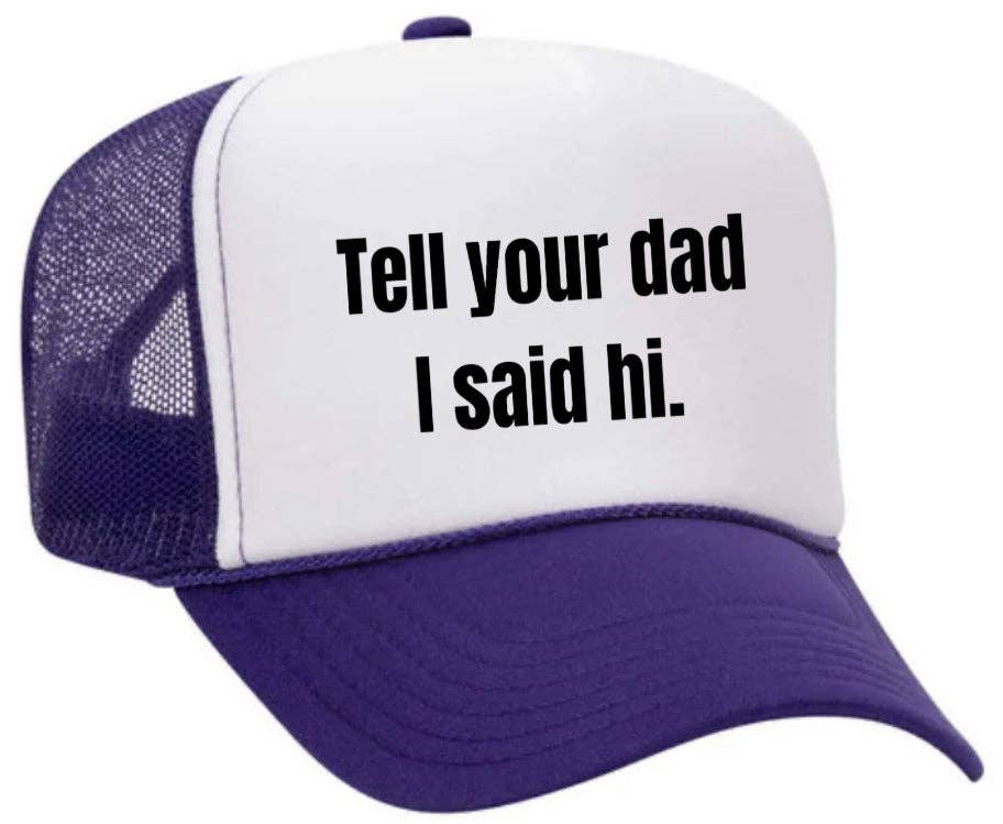 Inappropriate Trucker Hats - Wholesale Trucker Hat - Women's - Tell Your Dad I Said Hi Trucker Hat32