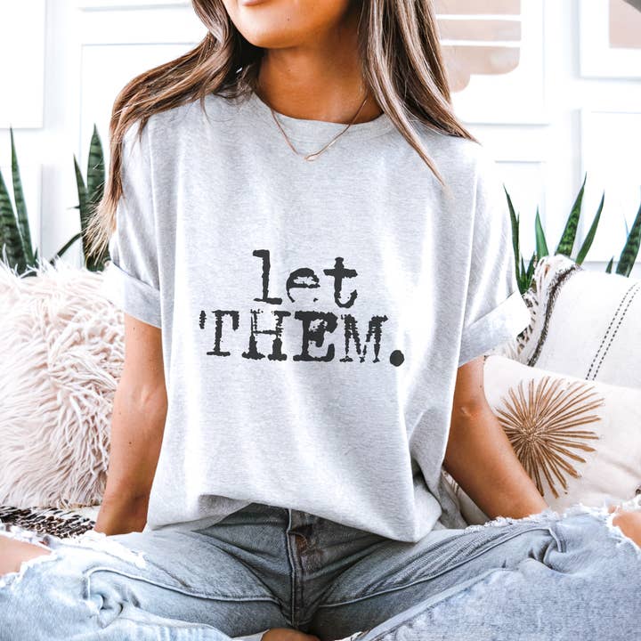 Trendznmore - Modern Graphic Apparel - Wholesale T-Shirt (Graphic) - Women's - Let Them. Distressed Typography Funny Graphic T-Shirt 4