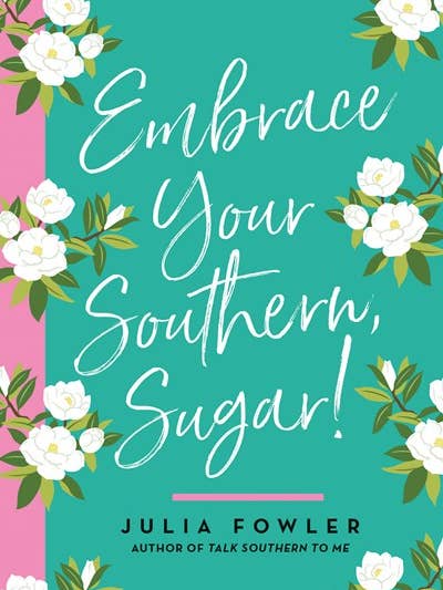 Embrace Your Southern, Sugar! for wholesale by Gibbs Smith