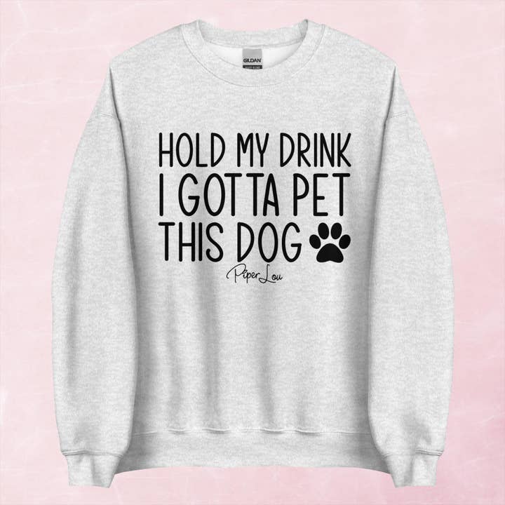 Piper Lou Collection - Wholesale Graphic Sweatshirt - Women's - Hold My Drink I Gotta Pet This Dog Graphic Crewneck Sweatshirt4