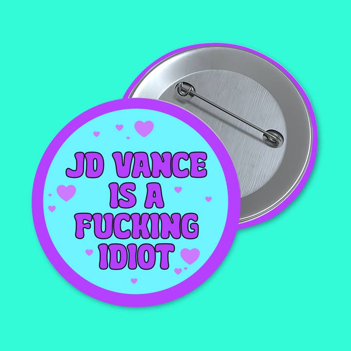 JD Vance is a fucking idiot 1.5 inch round button for wholesale by The Witch Crafter