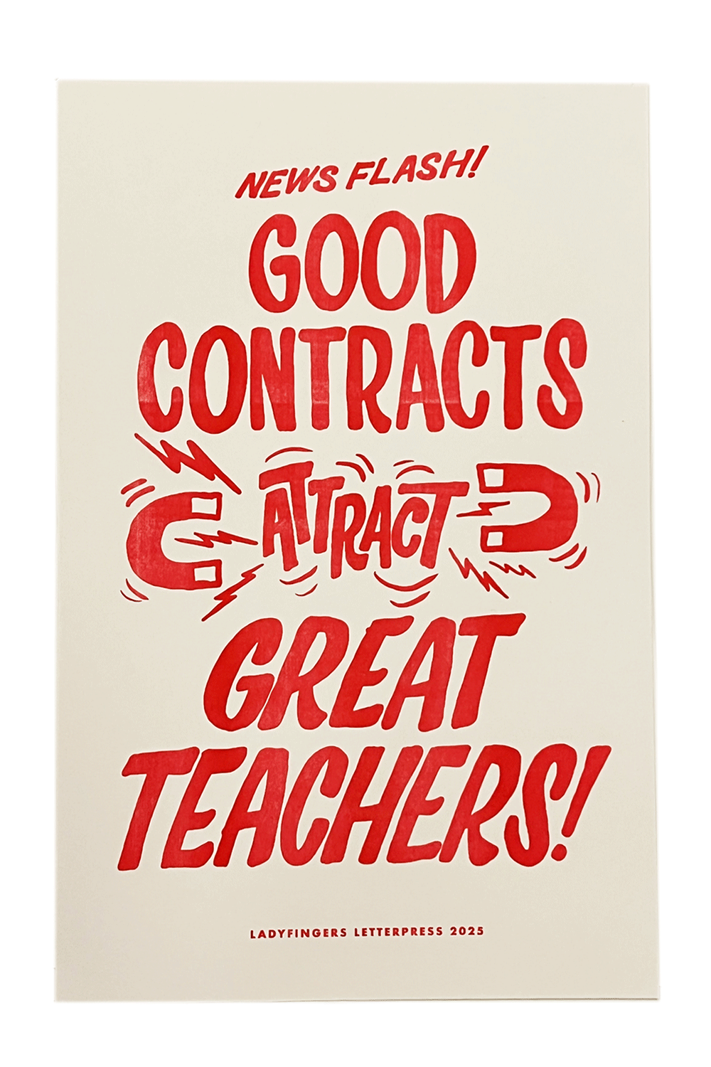 Ladyfingers Letterpress – wholesale Poster – Good Contracts Attract Great Teachers Poster  - Quantity 250