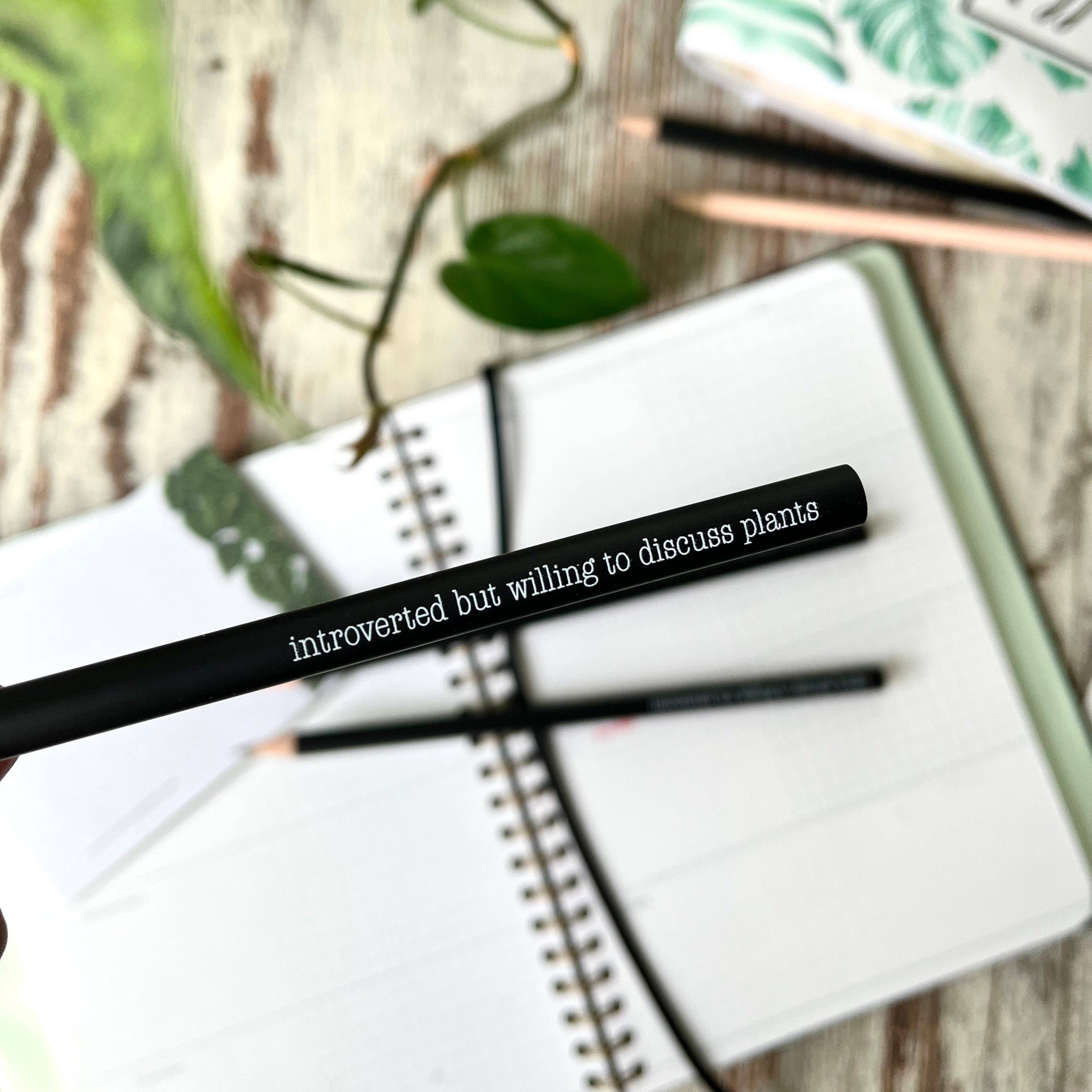 plantyintroverts - Wholesale Pencil - Pencil - Introverted but Willing to Discuss Plants, Cats, Books & TV Shows1