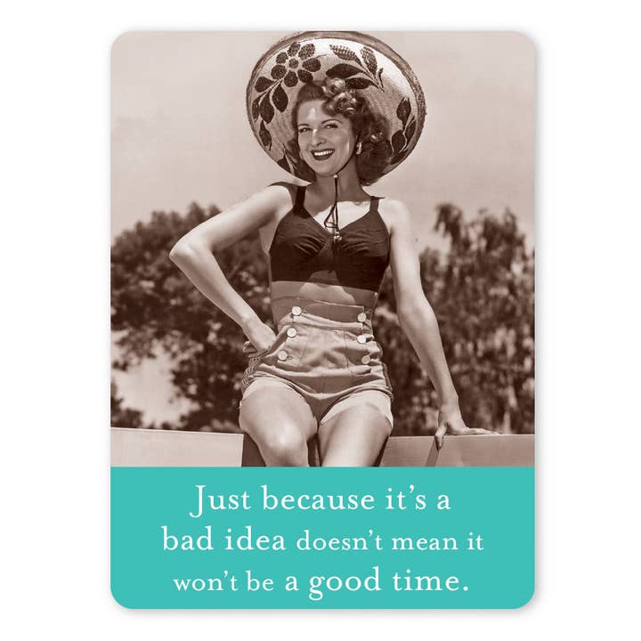 Shannon Martin Design - Wholesale Magnet - Bad Idea, Good Time Magnet