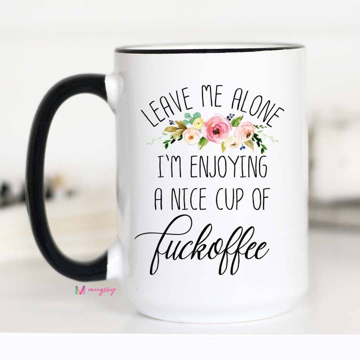 Mugsby - Wholesale Coffee Mug - Leave Me Alone I'm Enjoying a Nice Cup of Fuckoffee Mug