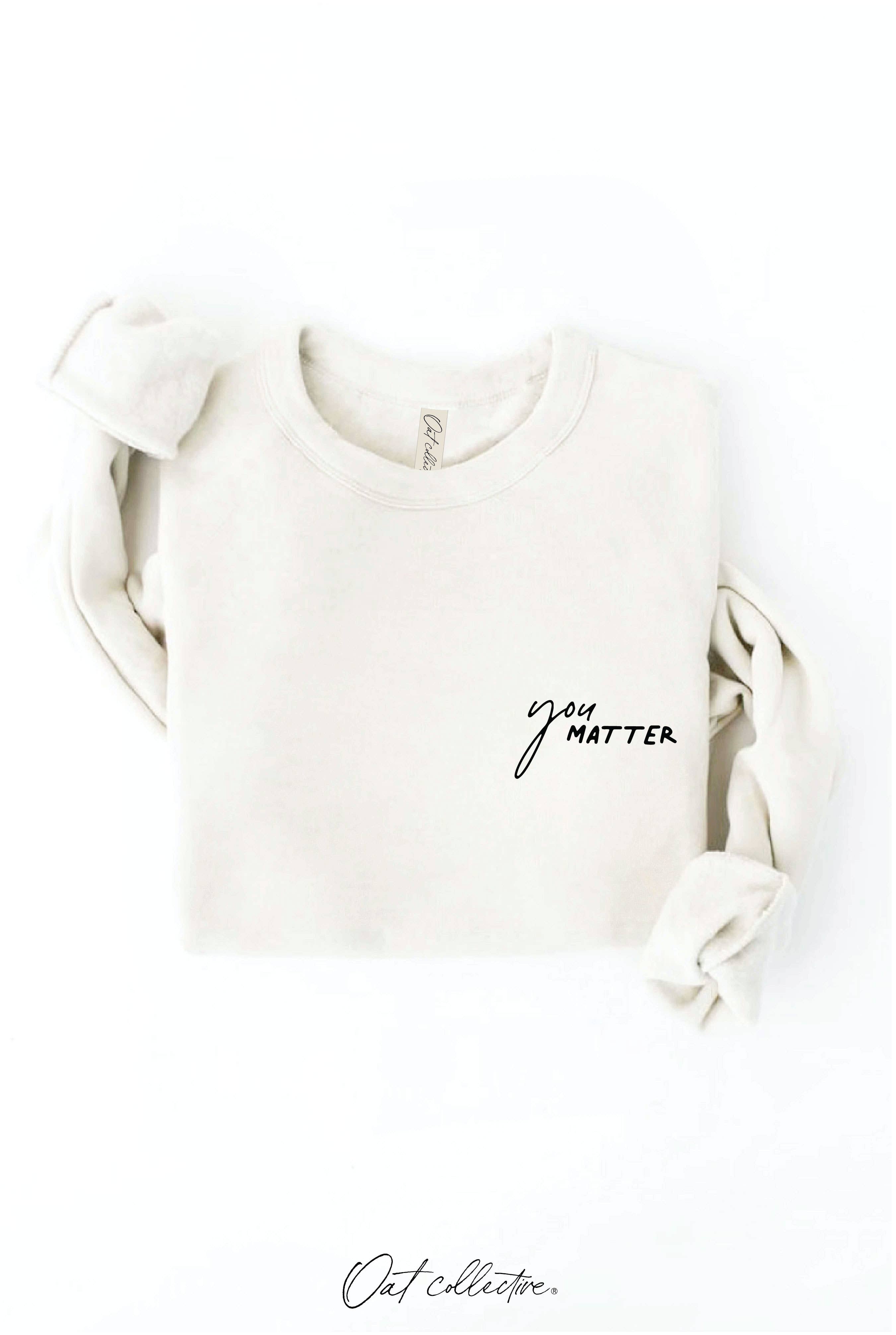 OAT COLLECTIVE - Wholesale Graphic Sweatshirt - Women's - YOU MATTER Graphic Sweatshirt9