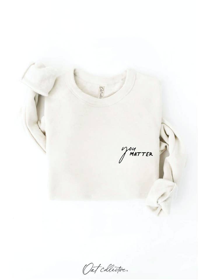 OAT COLLECTIVE - Wholesale Graphic Sweatshirt - Women's - YOU MATTER Graphic Sweatshirt9