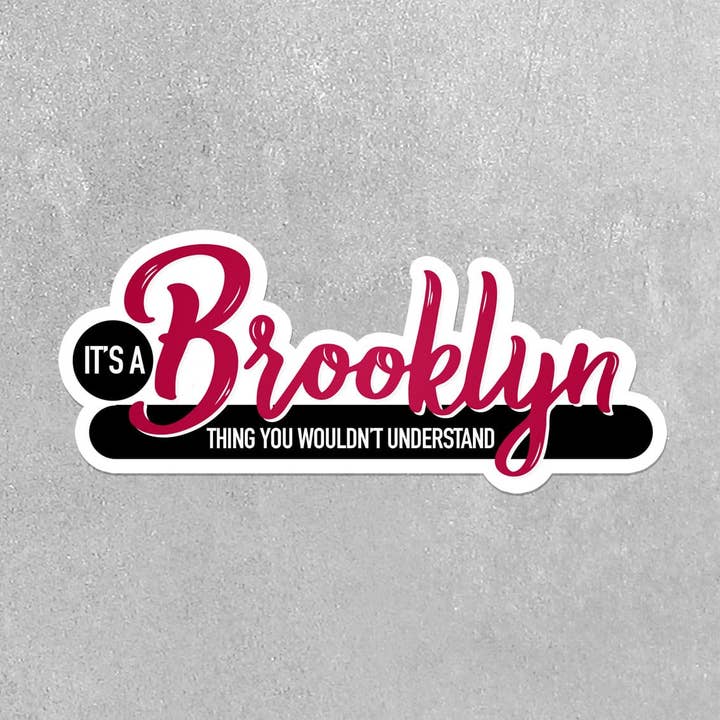 It's A Brooklyn Thing Sticker for wholesale by Real Cool Stickers & Stuff