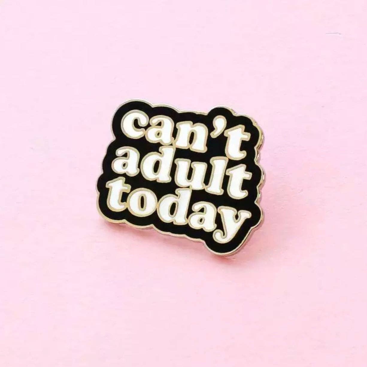 Kismet Showroom - Venta al por mayor Botón/prendedor - Pin Can't Adult Today1