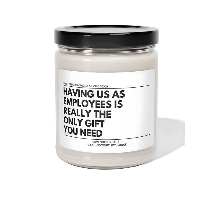 Nefer Designer Candles & Home Decor - Wholesale Jar/Filled Candle - Having Us as Employees Really the Only Gift You Need Office Candle