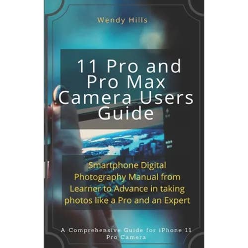 Books by splitShops - Wholesale Technology & Engineering - iPhone 11 Pro and Pro Max Camera Users Guide: Smartphone Digital Photography Manual from Learner to Advance in taking photos like a Pro and an Expert - Paperback