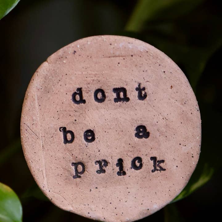 Plant Buddies - Text - Don't Be A Prick for wholesale by Mud & Maker
