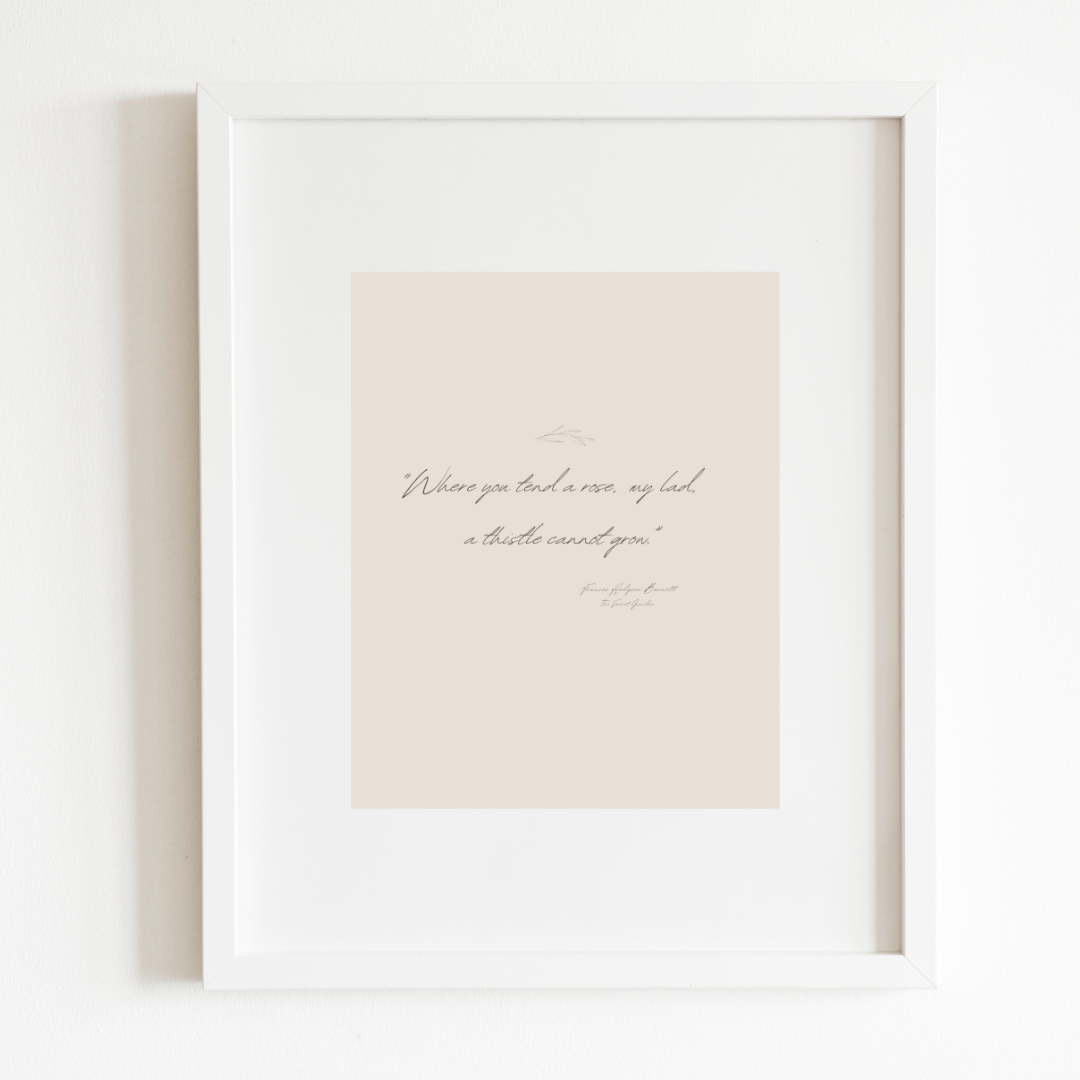 Sea to Skye - Wholesale Art Print - Where You Tend a Rose Quote by Frances Hodgson Burnett4