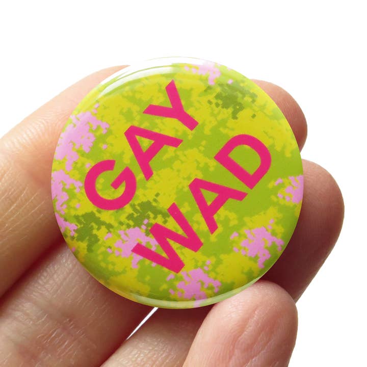 GAY WAD Pin 1.25" Pinback Buttons Queer Accessory Gift for wholesale by Word For Word Factory