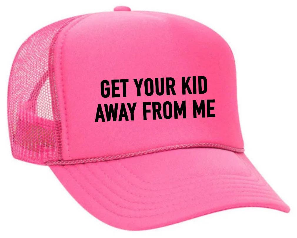 Inappropriate Trucker Hats - Wholesale Trucker Hat - Unisex - Get Your Kid Away From Me Trucker Hat23