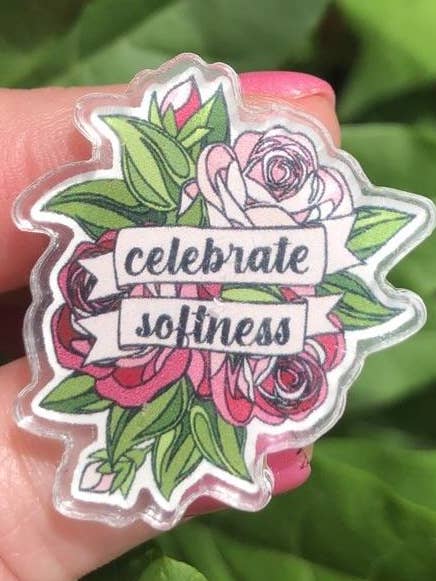 Celebrate Softness Acrylic Pin for wholesale by PTSFeminist
