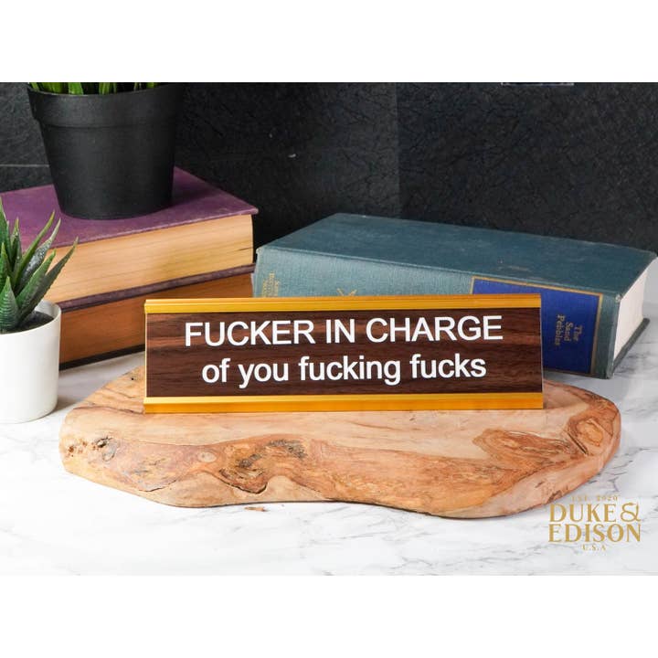 Fucker in Charge of you Fucking Fucks Nameplate for wholesale by Duke and Edison