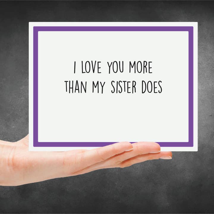 Snarky Megs - Wholesale Love Card - Snarky Card - Parents - I Love You More Sister