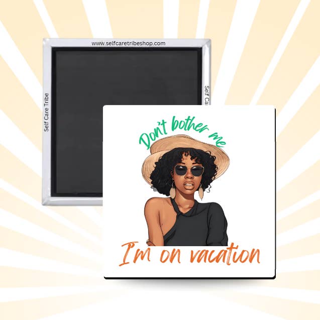 I'm on Vacation Magnet for wholesale by Self Care Tribe