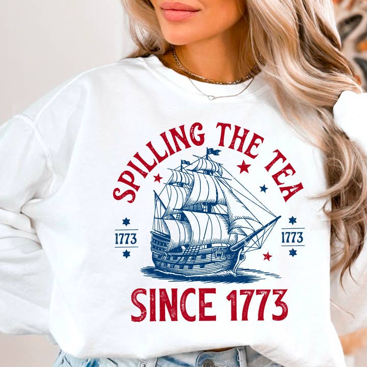 Spilling The Tea Since 1773 | July 4th Patriotic Sweatshirt for wholesale by Shoppe SHC