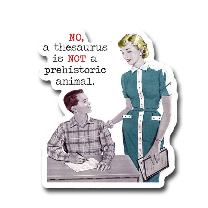 Fly Paper Products - Wholesale Sticker - Thesaurus is NOT a Prehistoric Animal Vinyl Sticker