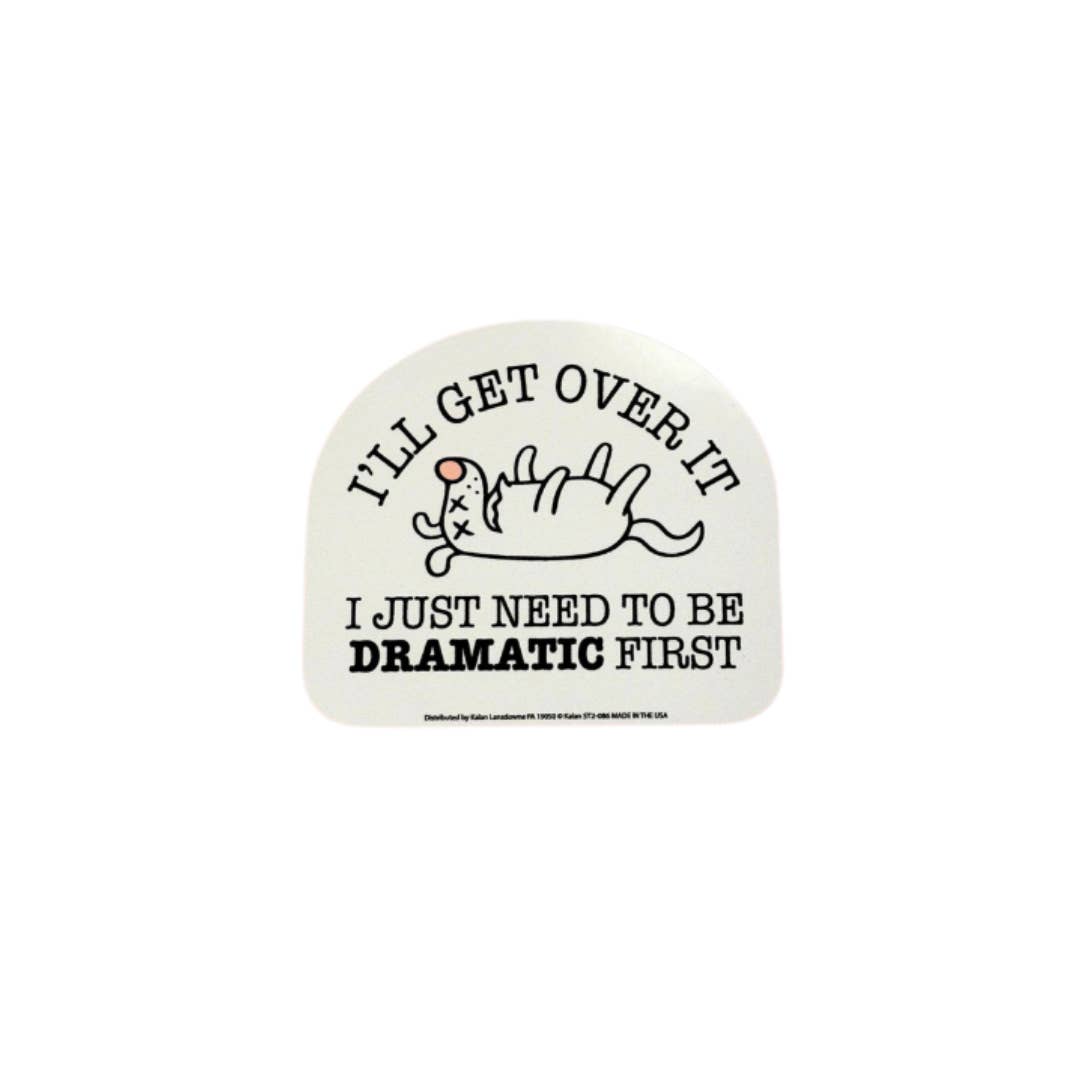 Kalan – wholesale Sticker – I'll Get Over It, Just Need To Be Dramatic Die-Cut Sticker