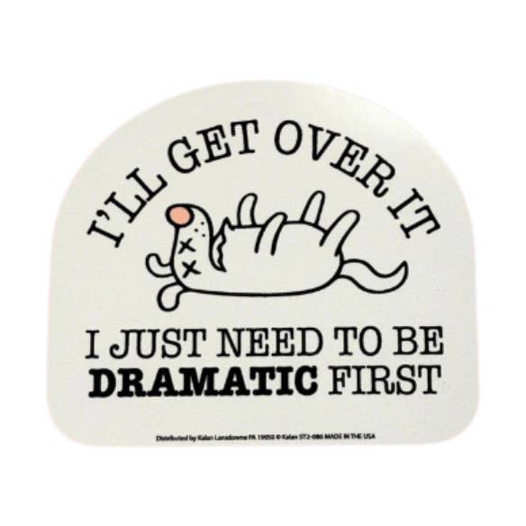 Kalan – wholesale Sticker – I'll Get Over It, Just Need To Be Dramatic Die-Cut Sticker0