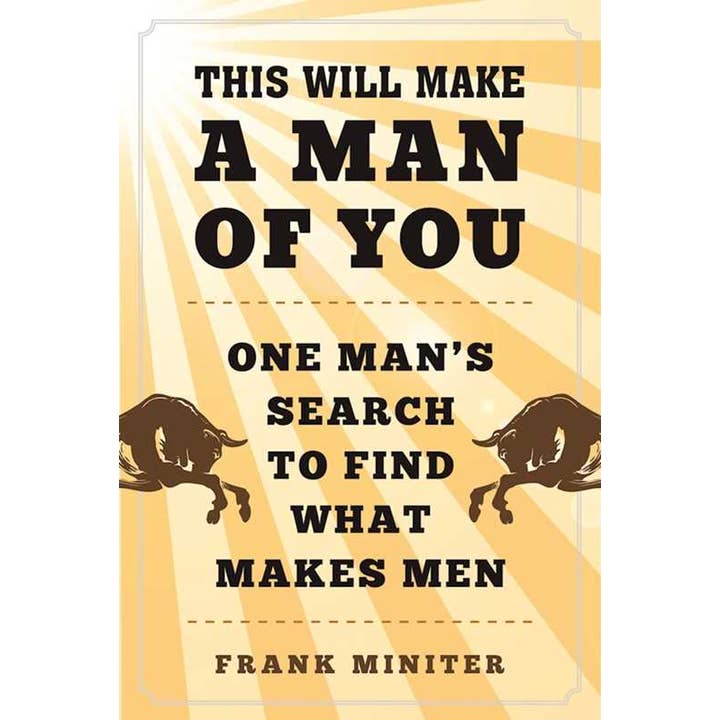 This Will Make a Man of You by Frank Miniter for wholesale by Simon & Schuster