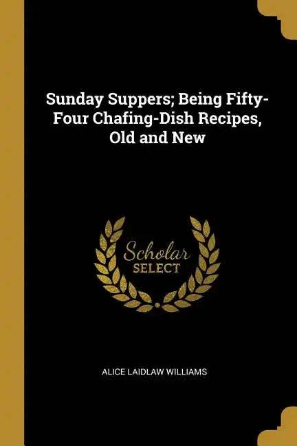 Books by splitShops - Wholesale Cookbooks & Food - Sunday Suppers; Being Fifty-Four Chafing-Dish Recipes, Old and New - Paperback0