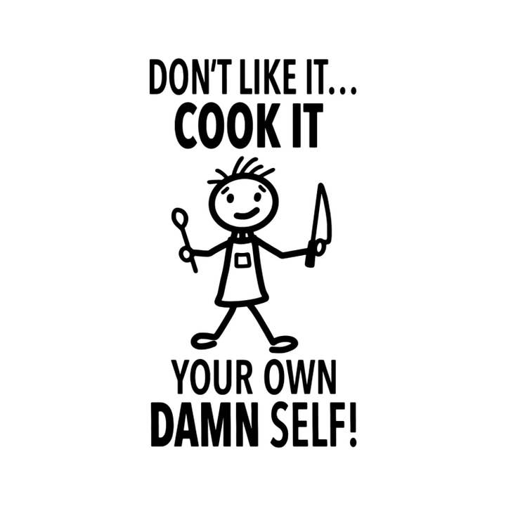 Fabdaz - Wholesale Tea Towel - “Don’t Like it...Cook It Your Own Damn Self” - Hey Now™ Cotton Kitchen Towel2