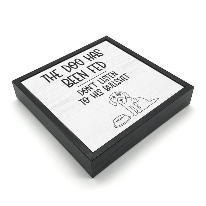 Pinetree Innovations - Wholesale Sign - The Dog Has Been Fed | Wood Sign