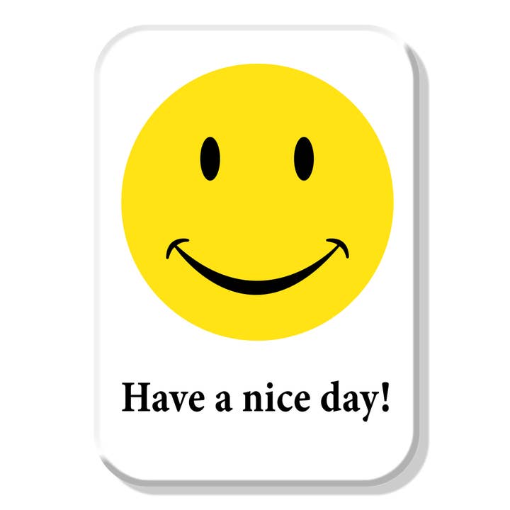 Magnet: Have a Nice Day Metal wrapped with printed media for wholesale by Desperate Enterprises