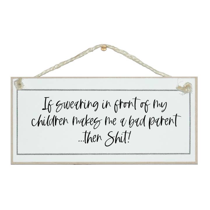If swearing makes me a bad parent...Funny General Sign for wholesale by Crafty Clara