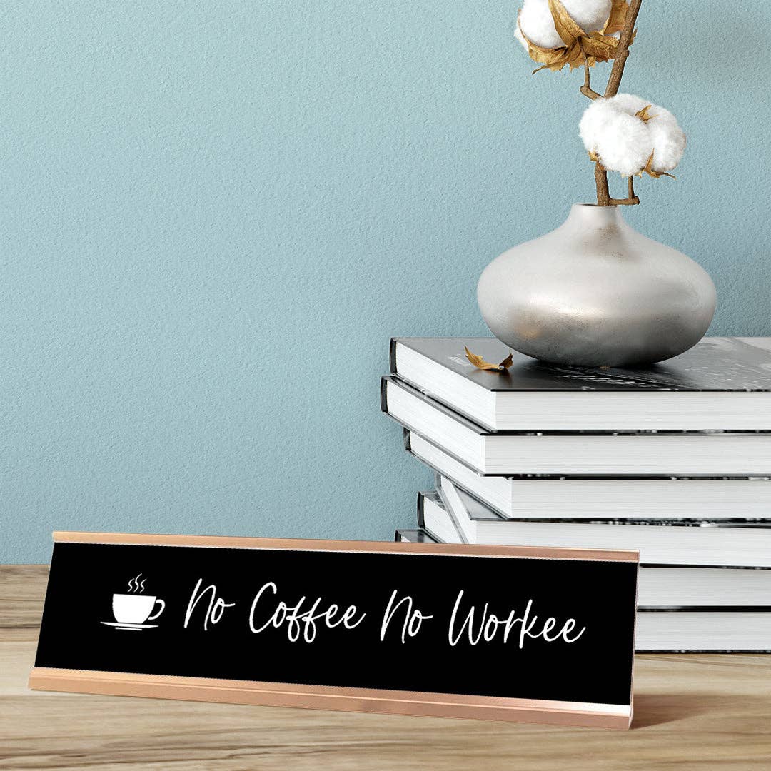 All Quality - Wholesale Desk/Tabletop Sign - No Coffee No Workee Desk Sign, novelty nameplate (2 x 8")1