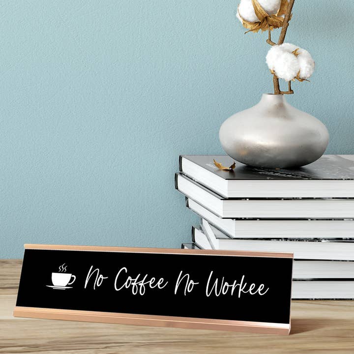 All Quality - Wholesale Desk/Tabletop Sign - No Coffee No Workee Desk Sign, novelty nameplate (2 x 8")1