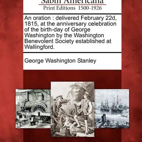 Books by splitShops - Wholesale Book - Adult - An Oration: Delivered February 22d, 1815, at the Anniversary Celebration of the Birth-Day of George Washington by the Washington B - Paperback