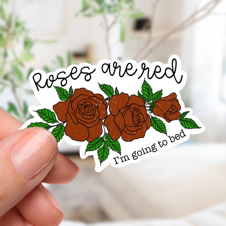Roses are Red, I'm Going to Bed Sticker for wholesale by Couch McDoodles
