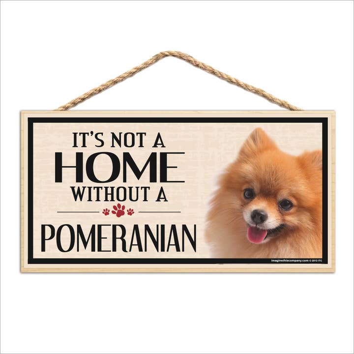 It's Not a Home Without A Pomeranian Wood Sign for wholesale by Imagine This Company