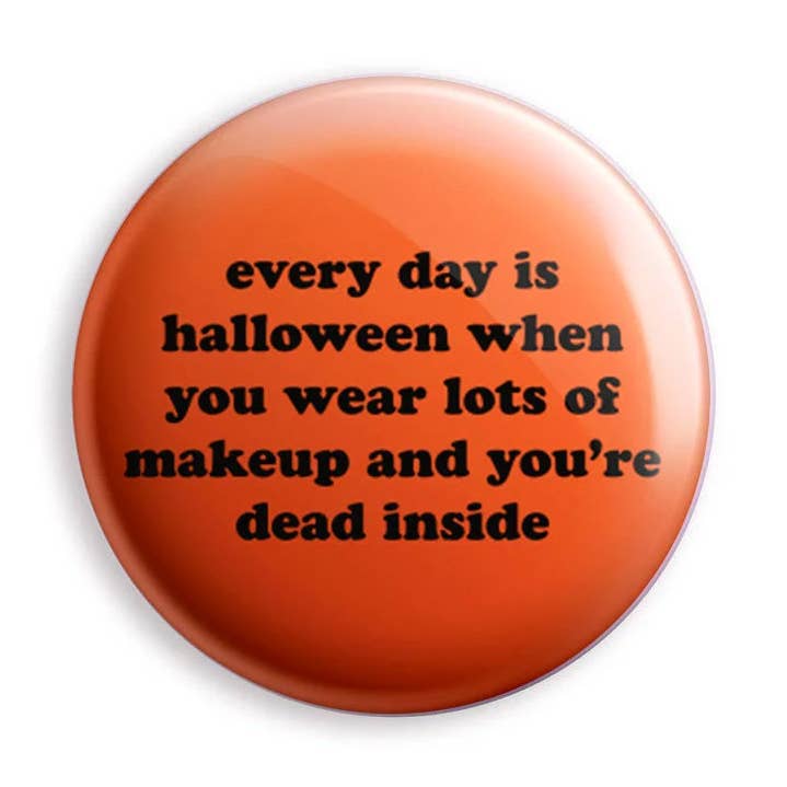 Halloween Every Day Pinback Button for wholesale by Krystan Saint Cat
